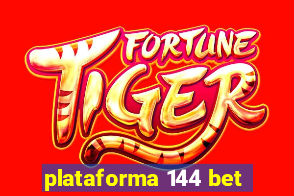 plataforma 144 bet