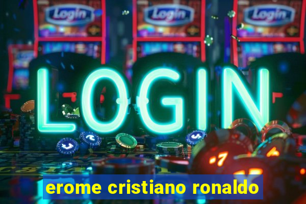 erome cristiano ronaldo