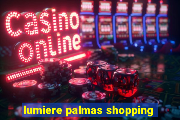 lumiere palmas shopping