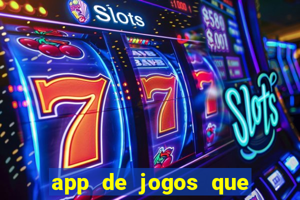 app de jogos que ganha dinheiro de verdade