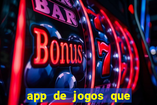 app de jogos que ganha dinheiro de verdade