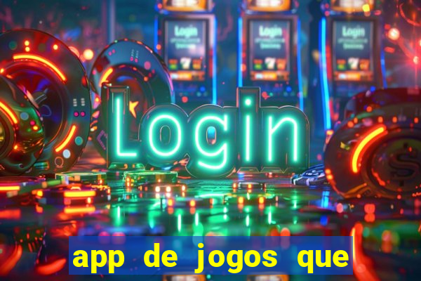 app de jogos que ganha dinheiro de verdade