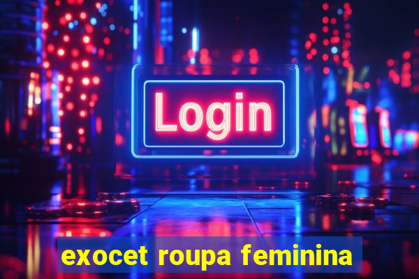 exocet roupa feminina