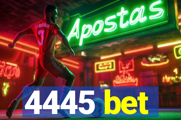 4445 bet