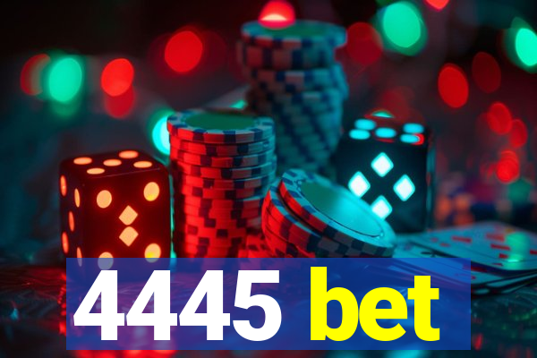 4445 bet