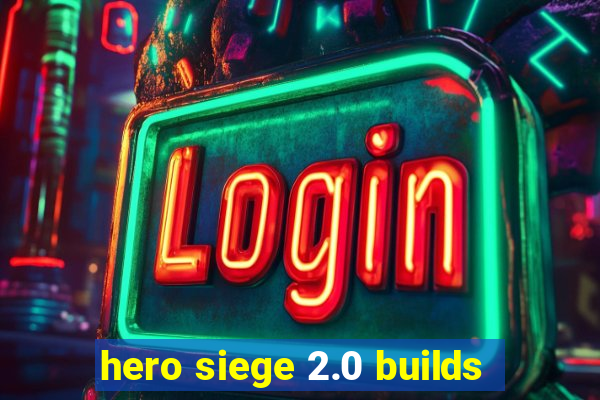 hero siege 2.0 builds