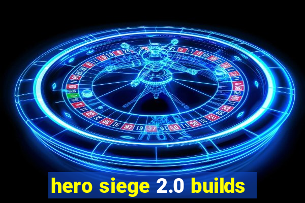 hero siege 2.0 builds