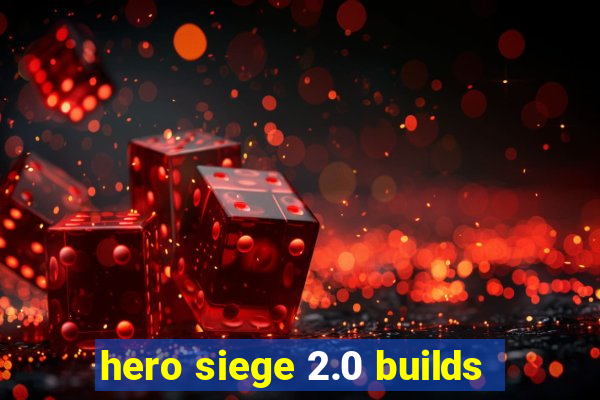 hero siege 2.0 builds