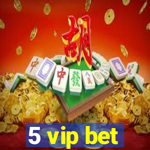 5 vip bet