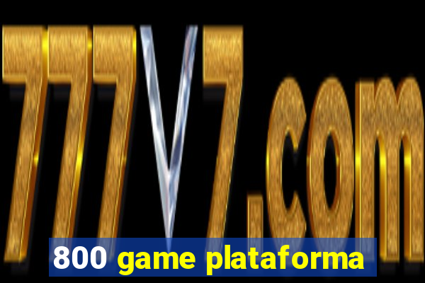 800 game plataforma