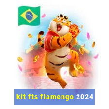 kit fts flamengo 2024