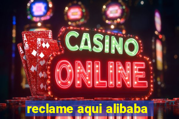 reclame aqui alibaba