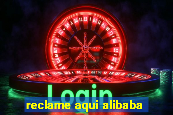 reclame aqui alibaba