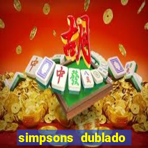 simpsons dublado assistir online