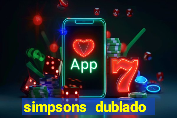 simpsons dublado assistir online