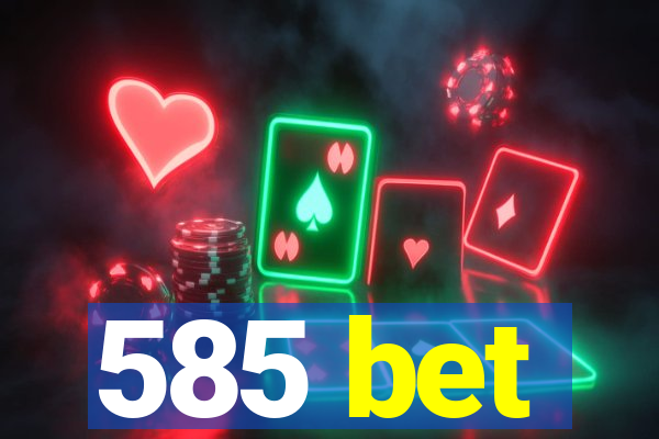 585 bet