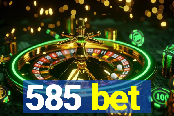 585 bet