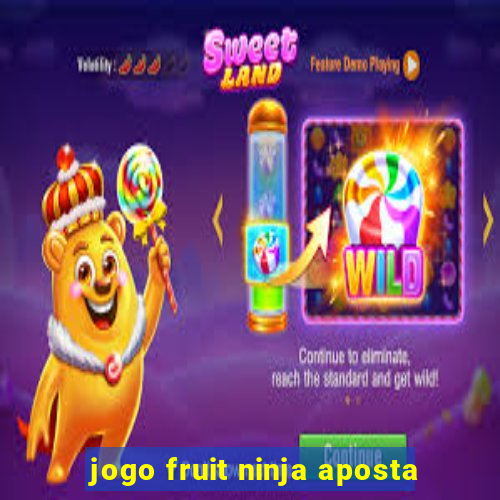 jogo fruit ninja aposta