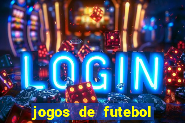 jogos de futebol com dinheiro infinito