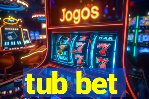 tub bet