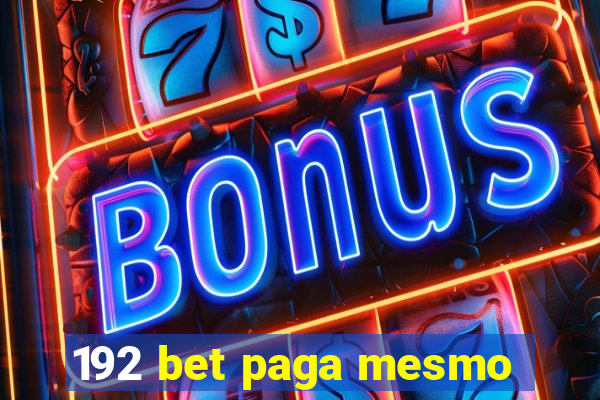 192 bet paga mesmo