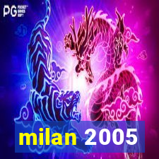 milan 2005