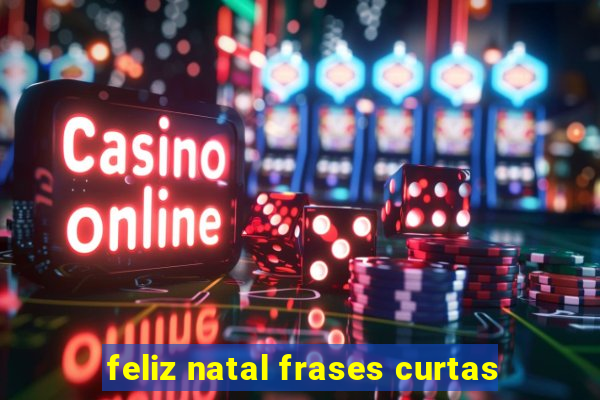 feliz natal frases curtas