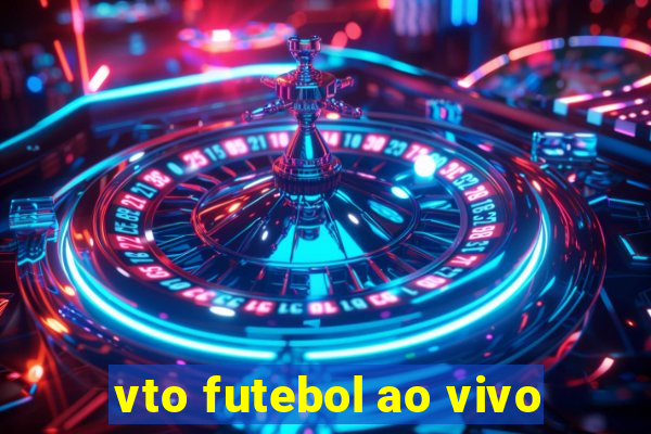 vto futebol ao vivo