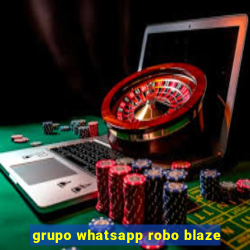 grupo whatsapp robo blaze