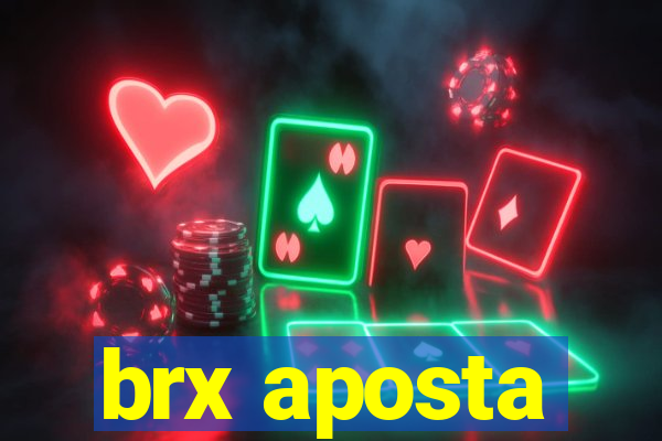 brx aposta