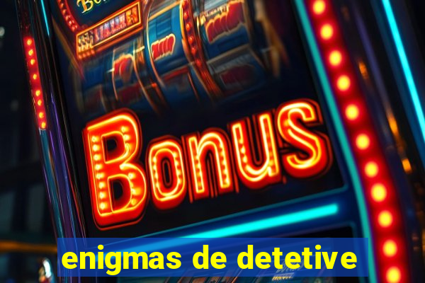 enigmas de detetive