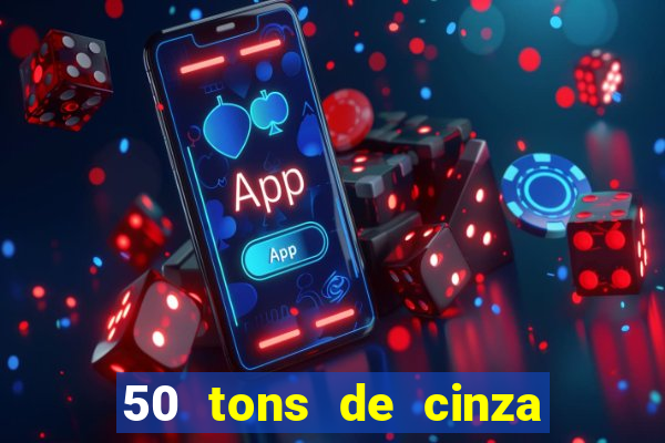 50 tons de cinza online dublado