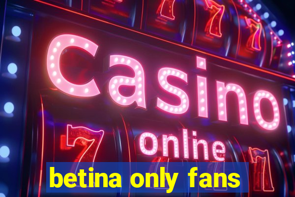 betina only fans