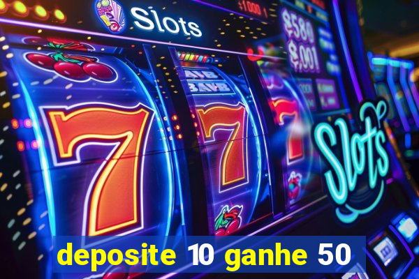 deposite 10 ganhe 50