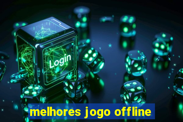 melhores jogo offline