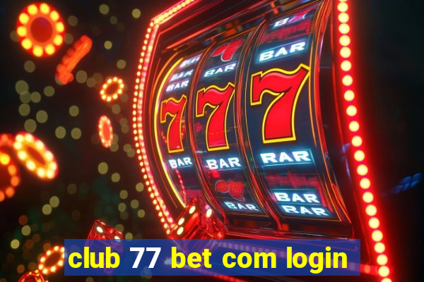 club 77 bet com login