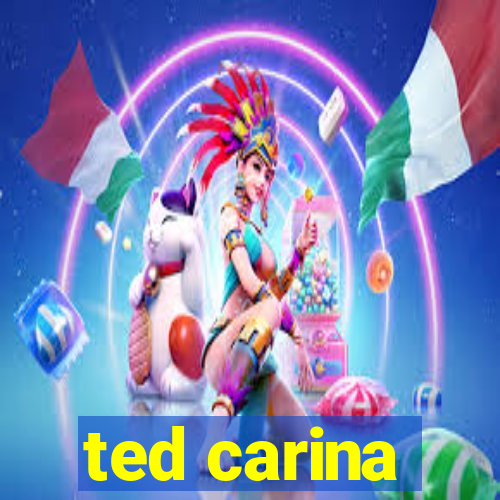 ted carina