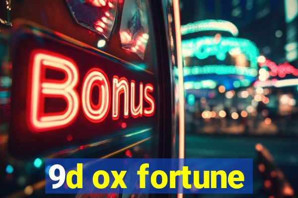 9d ox fortune