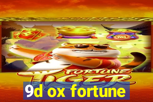 9d ox fortune