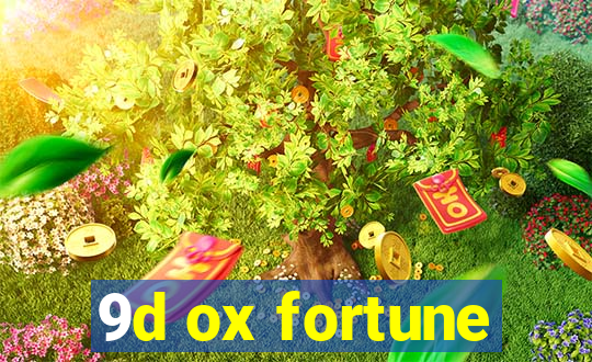 9d ox fortune