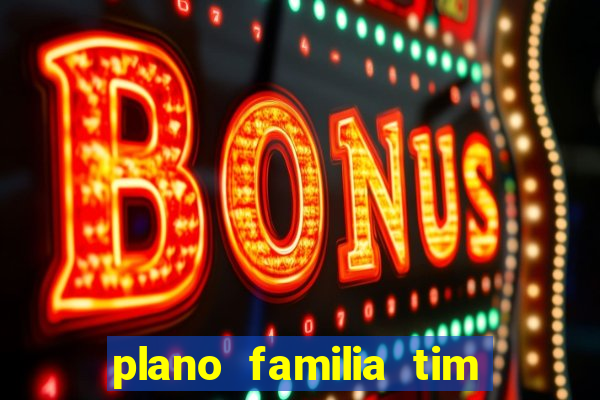 plano familia tim 3 chips