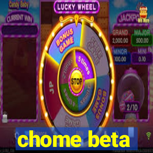 chome beta