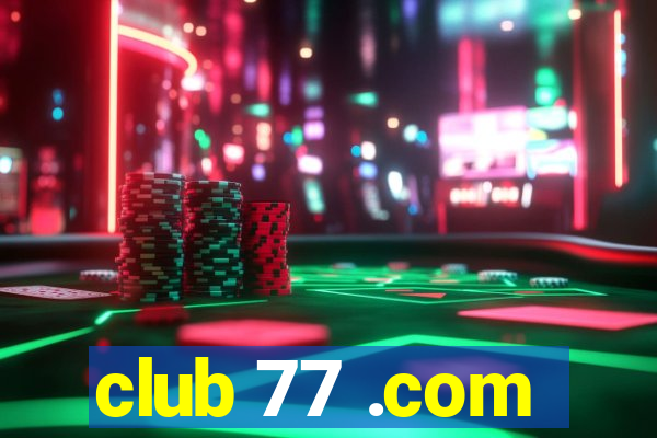 club 77 .com