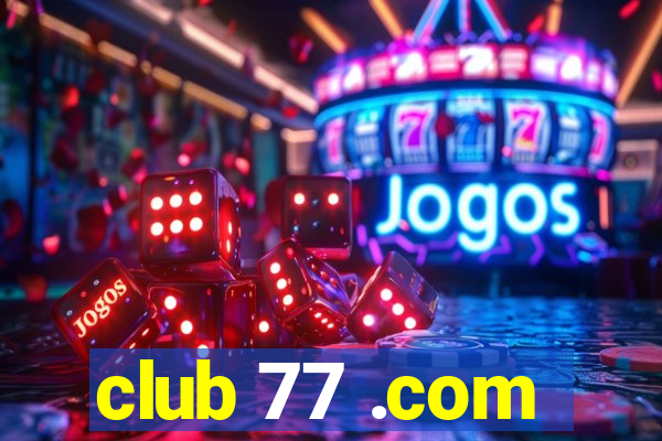 club 77 .com