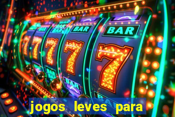 jogos leves para pc fraco blog