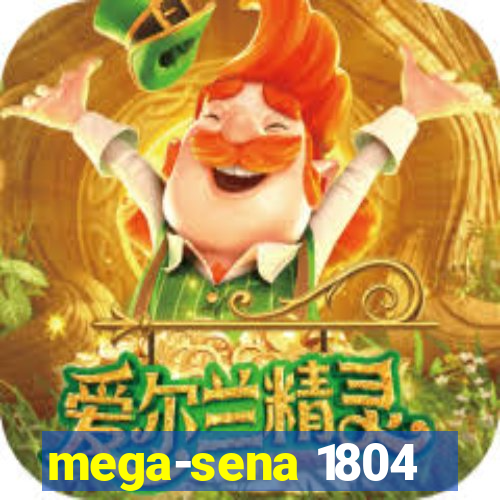 mega-sena 1804