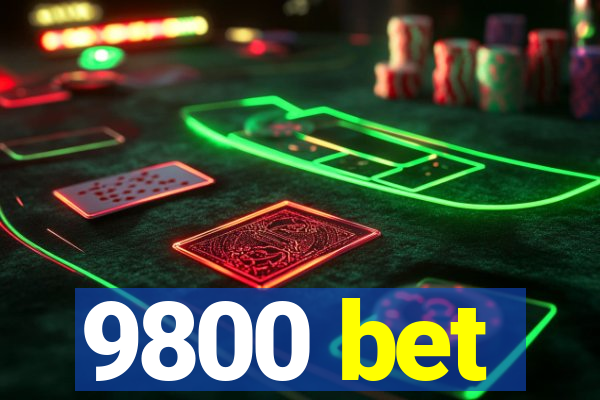 9800 bet