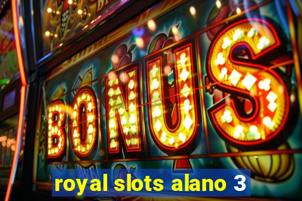 royal slots alano 3