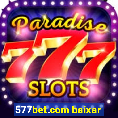 577bet.com baixar