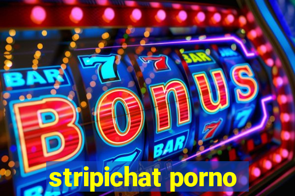 stripichat porno